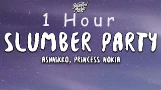 Ashnikko - Slumber Party (lyrics) ft Princess Nokia | 1 HOUR