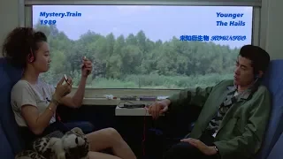 The Hails「Younger」 |  Mystery.Train.1989 「神秘列车」