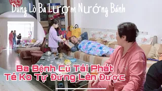 【338】Nay Ba Té Không Tự Đứng Lên Được Đi Phải Chống Gậy,Dùng Lò Ba Lượm Nướng Bánh Ai Cũng Khen