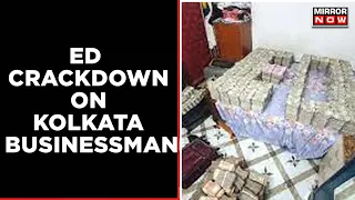 ED Crackdown On Kolkata Businessman | ED Claims 'Rs 17 Crores Recovered' | Latest News