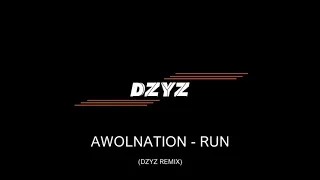 Awolnation - Run (DZYZ REMIX)