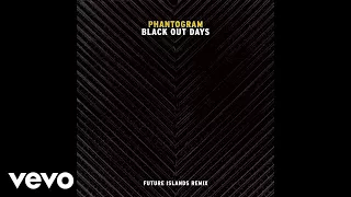 Phantogram - Black Out Days (Future Islands Remix/Audio)