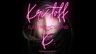 Kristoff K. - Electronic Sound (RMX style  Electric Kingdom )