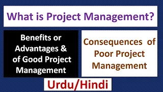 What is Project Management? Benefits of Project Management, Consequences of Poor Project Management.