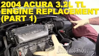 2004 Acura 3.2L TL Engine Replacement (Part 1)