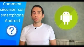Comment sécuriser son smartphone Android ?