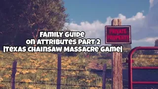 Quick Family Guide On Attributes Part 2| Texas Chainsaw Massacre Game