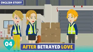 After Betrayed Love▶️ Part 04 | Learn English | English Story | Animated Stories