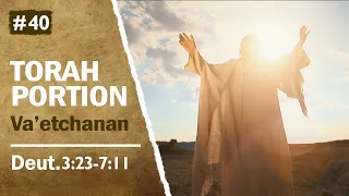 Torah Portion Va'etchanan - Walking With God and The Shema