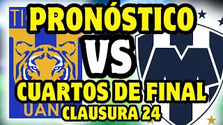 TIGRES VS MONTERREY PRONÓSTICOS CUARTOS DE FINAL IDA LIGA MX CLAUSURA 2024