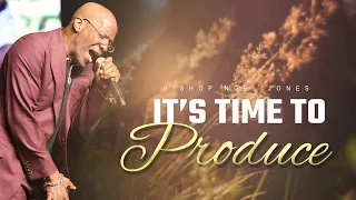 BISHOP NOEL JONES - IT'S TIME TO PRODUCE