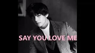 KIM TAEHYUNG   - 'SAY YOU LOVE ME'  -  fmv