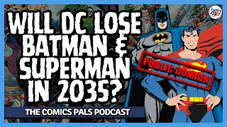 Batman & Superman Copyrights EXPIRE in 2035! Is DC Doomed? | The Comics Pals Episode 380