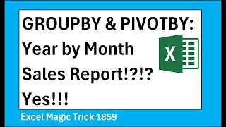 PIVOTBY & GROUPBY to Create Year by Month Sales Report. Grouping Trick! Excel Magic Trick 1859