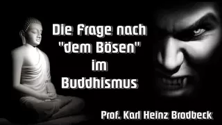 Die Frage nach "dem Bösen" im Buddhismus - Prof. Karl Heinz Brodbeck
