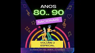 SUCESSOS ANOS 80 E 90 NACIONAL VOLUME 2 ( A PEDIDOS) DJ MAICON SILVEIRA O MAGO