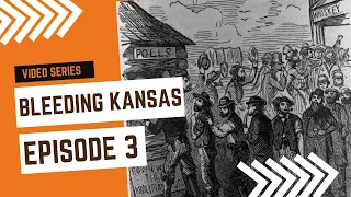 Bleeding Kansas Episode 3: Settlement in Kansas Territory