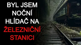 Byl jsem noční hlídač na železniční stanici - CREEPYPASTA