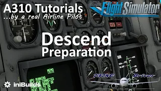 MSFS A310 Tutorial 9: Descend Preparation | Real Airline Pilot
