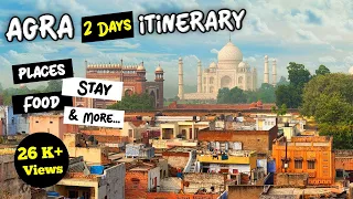 Agra 2 Days Travel Itinerary | Top Tourist Places, Stay, Food & More | Delhi Agra Tour Itinerary