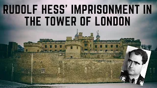 Rudolf Hess' Imprisonment In The Tower Of London