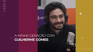 Guilherme Gomes | A Minha Geração com Diana Duarte | Antena 3