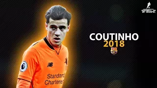 Philippe Coutinho 2018 ● Welcome To FC Barcelona? | Crazy Skills & Goals 17/18 ● HD 1080p