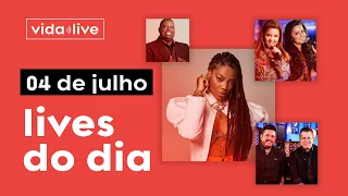 Lives de hoje 04/07 - sábado