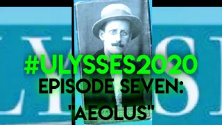 Ulysses by James Joyce || Chapter 7 "Aeoles" #Ulysses2020