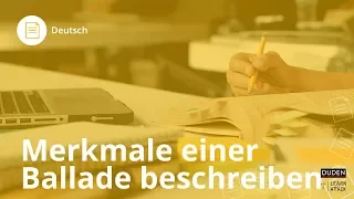 Merkmale einer Ballade beschreiben - Deutsch | Duden Learnattack