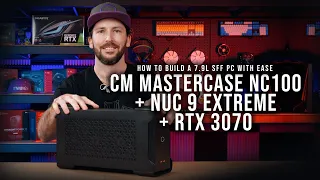 How to build a 7.9L SFF PC with ease: CM MasterCase NC100 + NUC 9 Extreme + RTX 3070