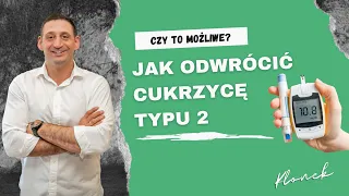 Jak odwrócić CUKRZYCĘ typu 2? TAK, TO MOŻLIWE!