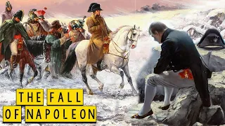 The Fall of Napoleon: The defeats in Russia and Waterloo - The life of Napoleon - Part 5