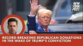 Record breaking Republican donations in wake of Trump's conviction