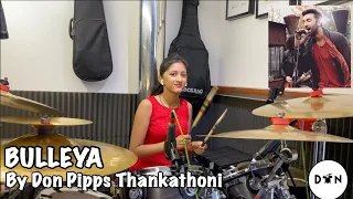 Bulleya – Pritam Chakraborty | Ae Dil Hai Mushkil l Drum Cover - Don Pipps Thankathoni  |