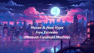 Mason & New Hype - Free Exceeder (Mateusz Ciesielski Mashup)