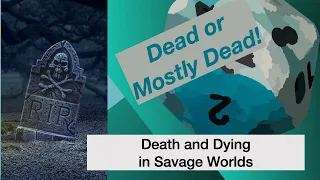 TT Ep 83 What About Death And Dying in Savage Worlds?
