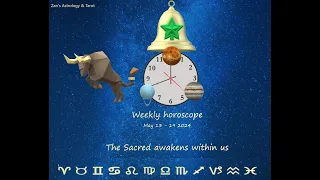 Weekly horoscope May 13 - 19 2024: The Sacred awakens within us