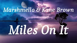 Marshmello & Kane Brown - Miles On It (lyrics)