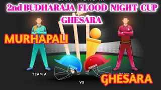 LIVE🔴Ghesara VS Murhapali//GHESARA//2nd BUDHARAJA FLOOD LIGHT TOURNAMENT//🏆🏆🏆