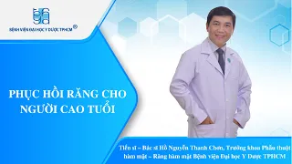 PHỤC HỒI RĂNG CHO NGƯỜI CAO TUỔI | UMC | Bệnh viện Đại học Y Dược TPHCM