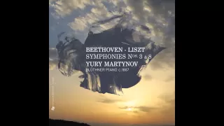 BEETHOVEN by LISZT - Symphony No. 3 in E-Flat Major, Op. 55 "Eroica": III - Yury Martynov