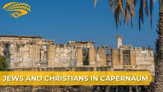 Jews and Christians in Capernaum - A city with ancient Israelite roots