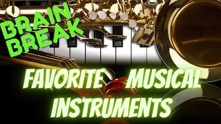 FAVORITE MUSICAL INSTRUMENTS. WOULD YOU RATHER. EXERCISE BRAIN BREAK. MOVEMENT ACTIVITY