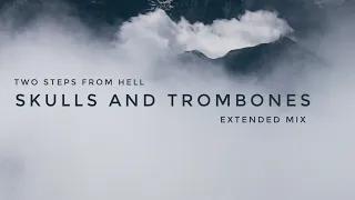TWO STEPS FROM HELL - Skulls and Trombones (Extended Mix)