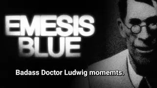 Emesis Blue: Doctor Ludwig going ham for 5 minutes, 59 seconds.