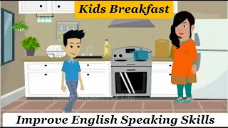 Practice English Conversation ( kids Breakfast )  Improve English Speaking Skills