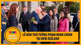 Lễ đón Thủ tướng Phạm Minh Chính thăm chính thức New Zealand theo nghi thức cao nhất | VTV4