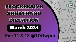 100 WPM | Ex 11 & 12 | MARCH 2024 | PROGRESSIVE MAGAZINE | ENGLISH SHORTHAND | SHORTHAND UNIVERSE |