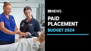 Budget relief for nursing and teaching students hit by 'placement poverty' | ABC News